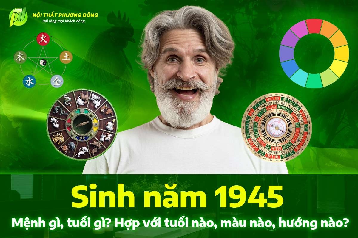 Người sinh năm 1945 hợp mệnh gì, màu nào, hướng nào tốt?