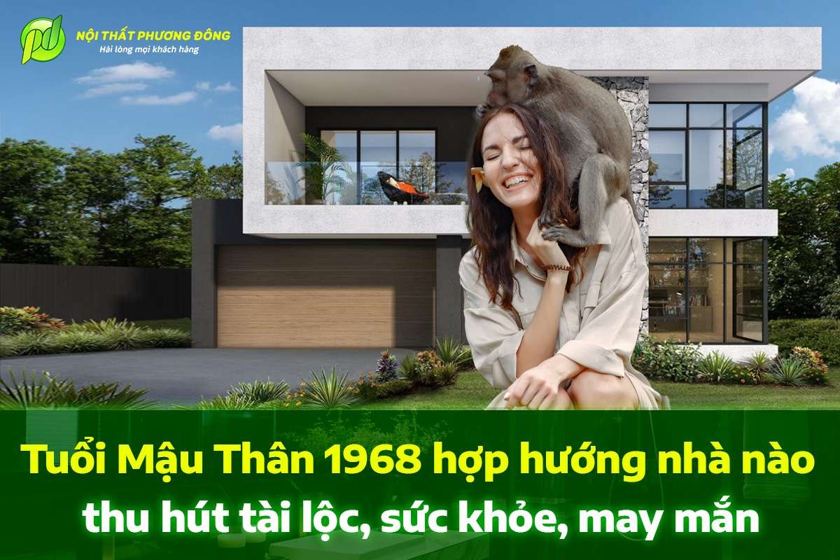 Tuổi Mậu Thân 1968 hợp hướng nhà nào để thu hút tài lộc